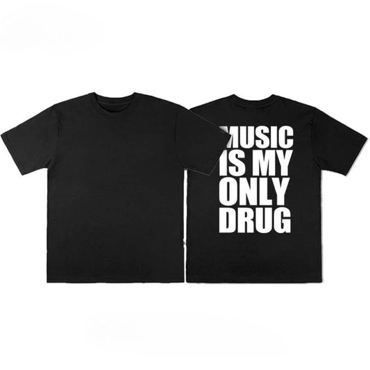 T-shirt Music Is My Only Drug